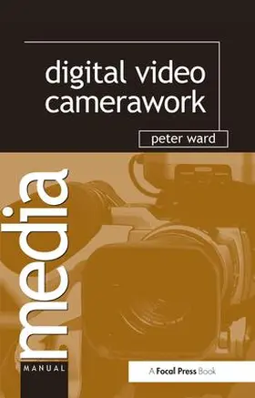 Ward |  Digital Video Camerawork | Buch |  Sack Fachmedien