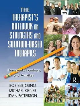 Bertolino / Kiener / Patterson | The Therapist's Notebook on Strengths and Solution-Based Therapies | Buch | 978-1-138-14266-4 | www.sack.de