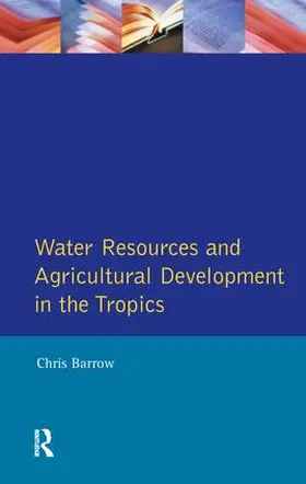 Barrow |  Water Resources and Agricultural Development in the Tropics | Buch |  Sack Fachmedien