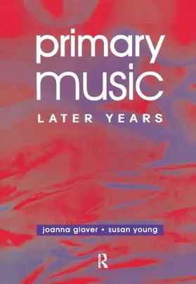 Glover / Young | Primary Music: Later Years | Buch | 978-1-138-14565-8 | www.sack.de