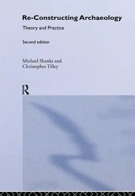 Shanks / Tilley | Re-constructing Archaeology | Buch | 978-1-138-14604-4 | www.sack.de