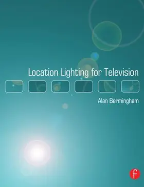 Bermingham | Location Lighting for Television | Buch | 978-1-138-14642-6 | www.sack.de