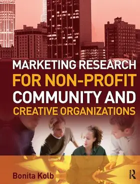 Kolb | Marketing Research for Non-profit, Community and Creative Organizations | Buch | 978-1-138-14795-9 | www.sack.de