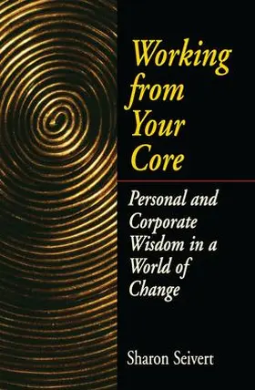 Seivert |  Working From Your Core | Buch |  Sack Fachmedien