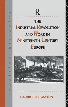 Berlanstein |  The Industrial Revolution and Work in Nineteenth Century Europe | Buch |  Sack Fachmedien
