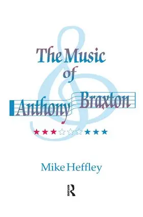 Heffley | Music of Anthony Braxton | Buch | 978-1-138-15202-1 | www.sack.de