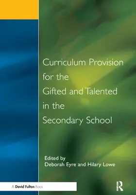 Eyre / Lowe | Curriculum Provision for the Gifted and Talented in the Secondary School | Buch | 978-1-138-15313-4 | sack.de