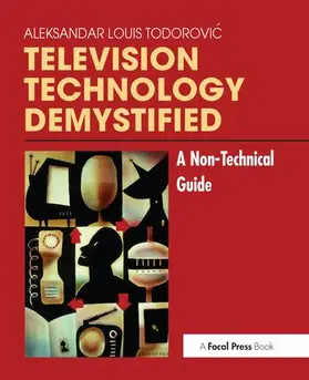 Todorovic | Television Technology Demystified | Buch | 978-1-138-15436-0 | www.sack.de