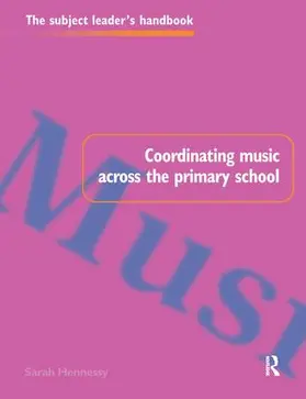 Hennessy | Coordinating Music Across The Primary School | Buch | 978-1-138-15753-8 | www.sack.de