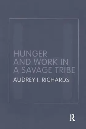 Richards | Hunger and Work in a Savage Tribe | Buch | 978-1-138-15776-7 | sack.de