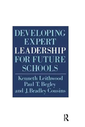 Leithwood / Begley / Cousins |  Developing Expert Leadership For Future Schools | Buch |  Sack Fachmedien
