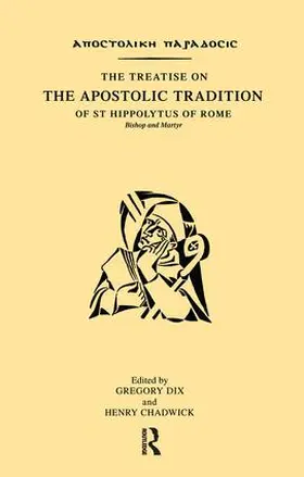 Dix / Chadwick |  The Treatise on the Apostolic Tradition of St Hippolytus of Rome, Bishop and Martyr | Buch |  Sack Fachmedien