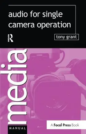 Grant | Audio for Single Camera Operation | Buch | 978-1-138-15925-9 | www.sack.de
