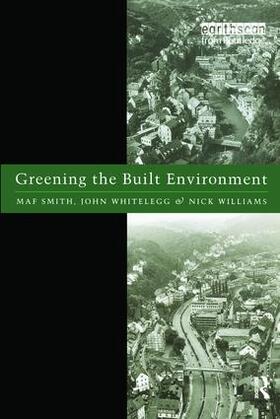 Smith / Whitelegg / Williams | Greening the Built Environment | Buch | 978-1-138-15929-7 | sack.de