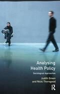 Green / Thorogood |  Analysing Health Policy | Buch |  Sack Fachmedien