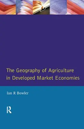 Bowler |  The Geography of Agriculture in Developed Market Economies | Buch |  Sack Fachmedien