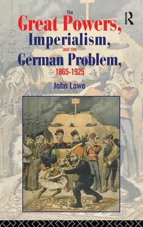Lowe | The Great Powers, Imperialism and the German Problem 1865-1925 | Buch | 978-1-138-16068-2 | www.sack.de