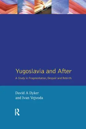 Dyker / Vejvoda | Yugoslavia and After | Buch | 978-1-138-16250-1 | www.sack.de