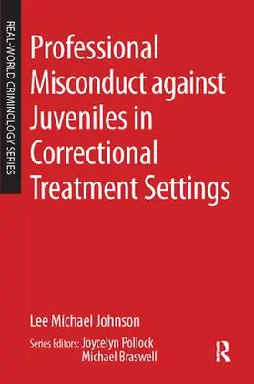 Johnson | Professional Misconduct against Juveniles in Correctional Treatment Settings | Buch | 978-1-138-16339-3 | sack.de