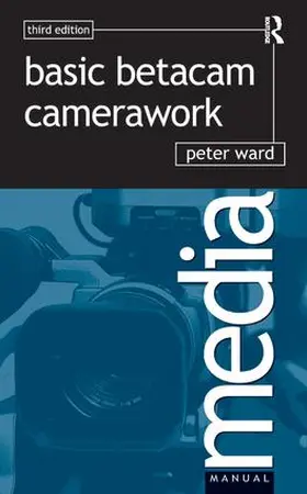Ward | Basic Betacam Camerawork | Buch | 978-1-138-16564-9 | sack.de