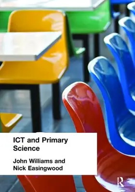 Easingwood / Williams | ICT and Primary Science | Buch | 978-1-138-16638-7 | www.sack.de