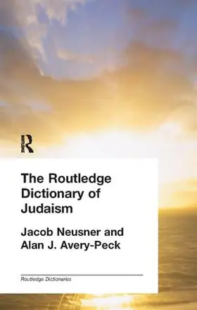 Avery-Peck / Neusner |  The Routledge Dictionary of Judaism | Buch |  Sack Fachmedien