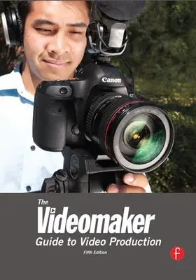 Videomaker | The Videomaker Guide to Video Production | Buch | 978-1-138-16896-1 | www.sack.de