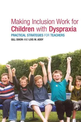 Addy / Dixon |  Making Inclusion Work for Children with Dyspraxia | Buch |  Sack Fachmedien