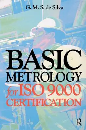 de Silva | Basic Metrology for ISO 9000 Certification | Buch | 978-1-138-17222-7 | www.sack.de