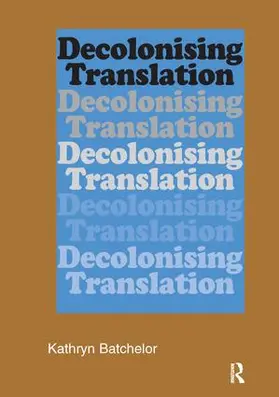 Batchelor |  Decolonizing Translation | Buch |  Sack Fachmedien
