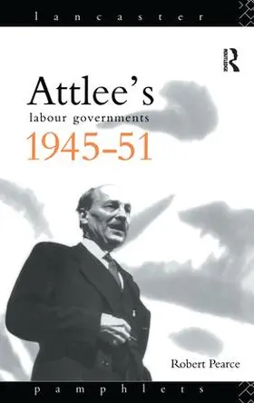 Pearce |  Attlee's Labour Governments 1945-51 | Buch |  Sack Fachmedien