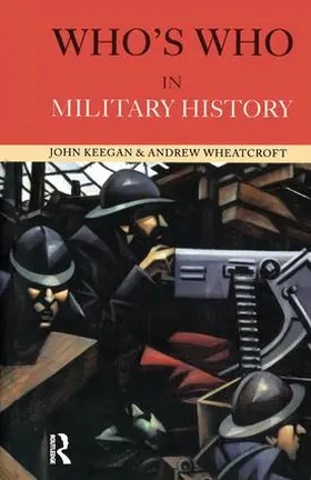 Keegan / Wheatcroft |  Who's Who in Military History | Buch |  Sack Fachmedien