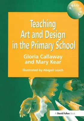 Callaway / Leach / Kear |  Teaching Art & Design in the Primary School | Buch |  Sack Fachmedien