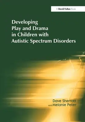 Sherratt / Peter | Developing Play and Drama in Children with Autistic Spectrum Disorders | Buch | 978-1-138-17788-8 | www.sack.de