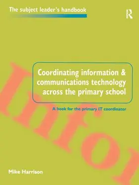 Harrison |  Coordinating information and communications technology across the primary school | Buch |  Sack Fachmedien