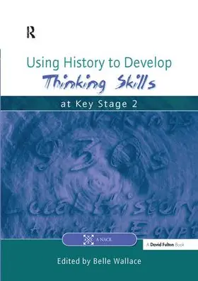 Wallace | Using History to Develop Thinking Skills at Key Stage 2 | Buch | 978-1-138-17914-1 | www.sack.de