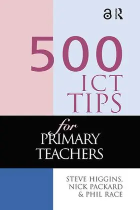 Higgins / Pickard / Race |  500 ICT Tips for Primary Teachers | Buch |  Sack Fachmedien