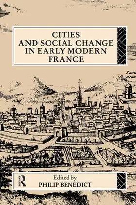 Benedict |  Cities and Social Change in Early Modern France | Buch |  Sack Fachmedien