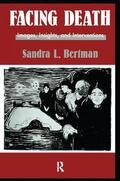 Bertman |  Facing Death: Images, Insights, and Interventions | Buch |  Sack Fachmedien