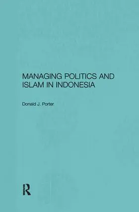 Porter | Managing Politics and Islam in Indonesia | Buch | 978-1-138-18056-7 | www.sack.de