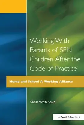 Wolfendale |  Working with Parents of SEN Children after the Code of Practice | Buch |  Sack Fachmedien