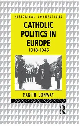 Conway |  Catholic Politics in Europe, 1918-1945 | Buch |  Sack Fachmedien
