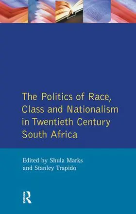 Mark / Trapido / Marks |  The Politics of Race, Class and Nationalism in Twentieth Century South Africa | Buch |  Sack Fachmedien