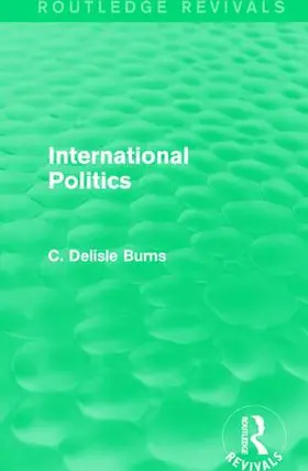 Delisle Burns | International Politics | Buch | 978-1-138-18212-7 | www.sack.de