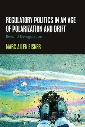 Allen Eisner |  Regulatory Politics in an Age of Polarization and Drift | Buch |  Sack Fachmedien