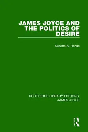 Henke |  James Joyce and the Politics of Desire | Buch |  Sack Fachmedien