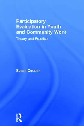 Cooper | Participatory Evaluation in Youth and Community Work | Buch | 978-1-138-18437-4 | sack.de