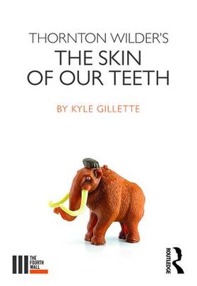 Gillette |  Thornton Wilder's the Skin of Our Teeth | Buch |  Sack Fachmedien
