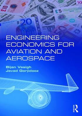Vasigh / Gorjidooz | Engineering Economics for Aviation and Aerospace | Buch | 978-1-138-18578-4 | sack.de