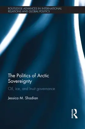 Shadian | The Politics of Arctic Sovereignty | Buch | 978-1-138-18756-6 | www.sack.de
